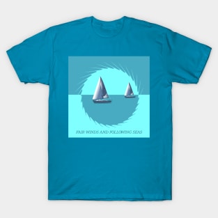 Sailing Fair Winds and Following Seas T-Shirt